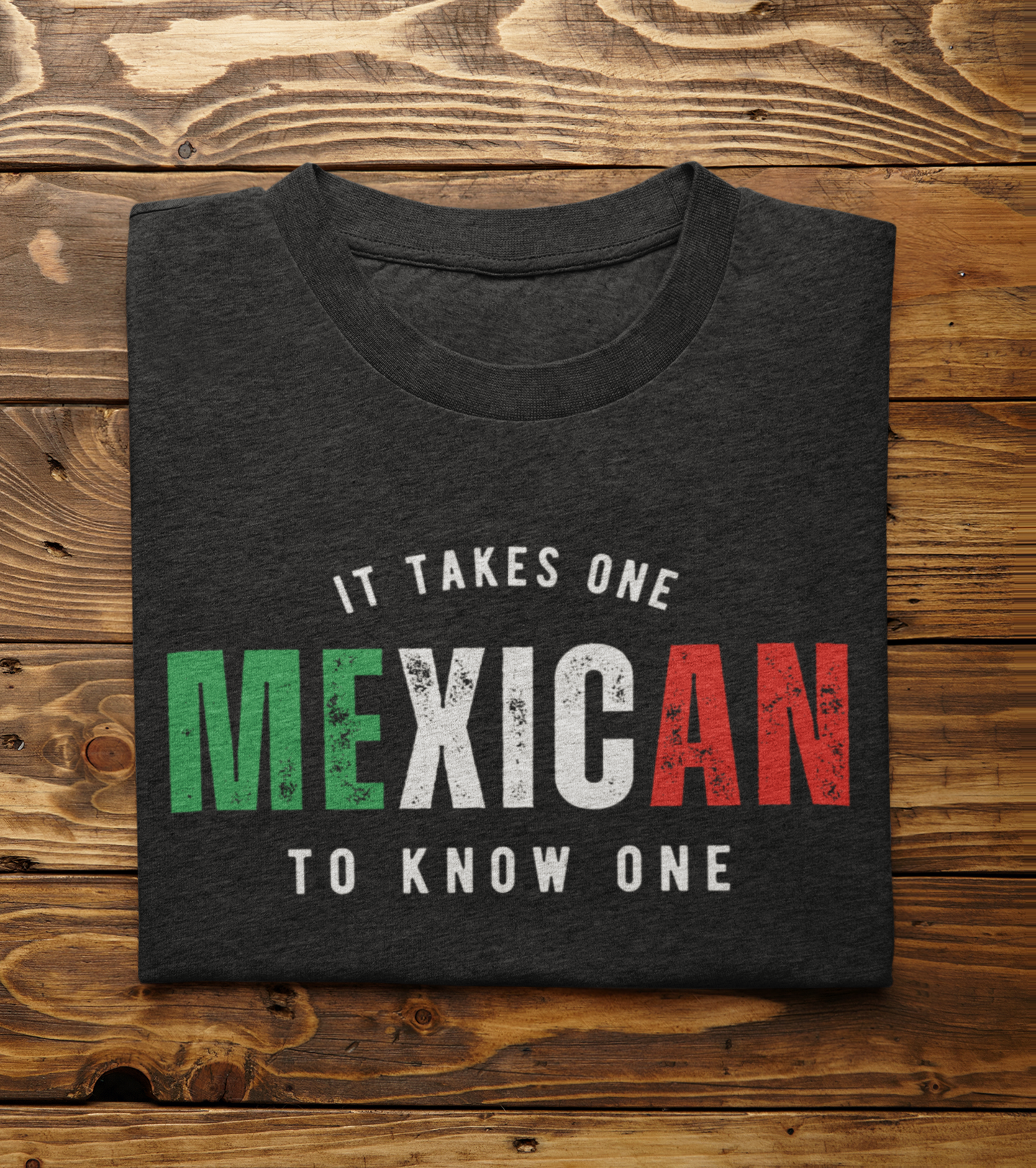 MEXICAN It Takes One To Know One™ Unisex t-shirt