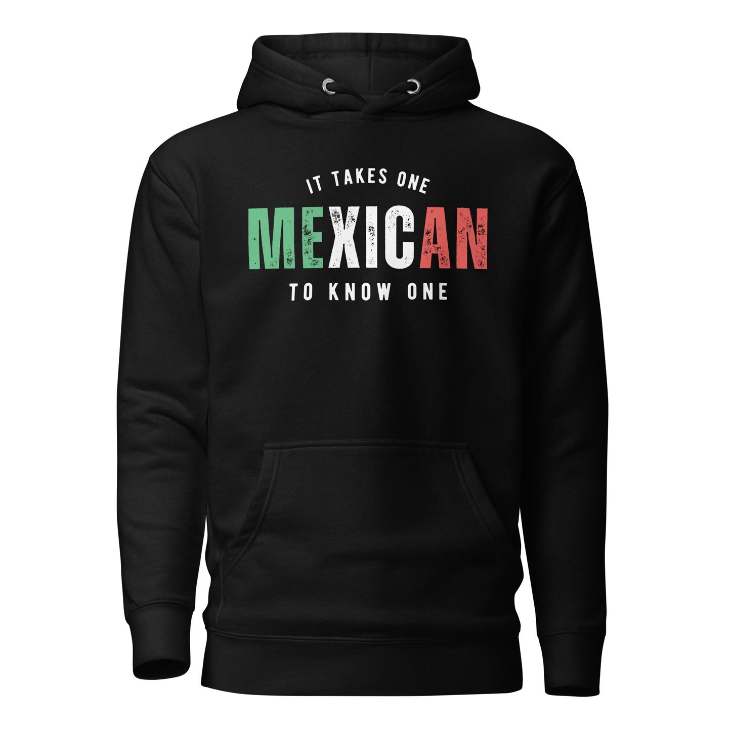 MEXICAN It Takes One To Know One™ Unisex Hoodie