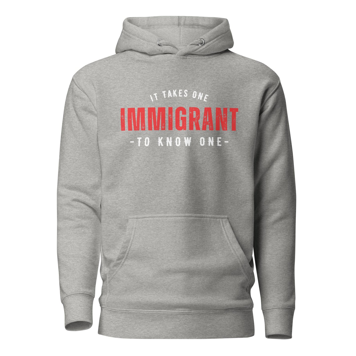 It Takes One IMMIGRANT to Know One™ Unisex Hoodie