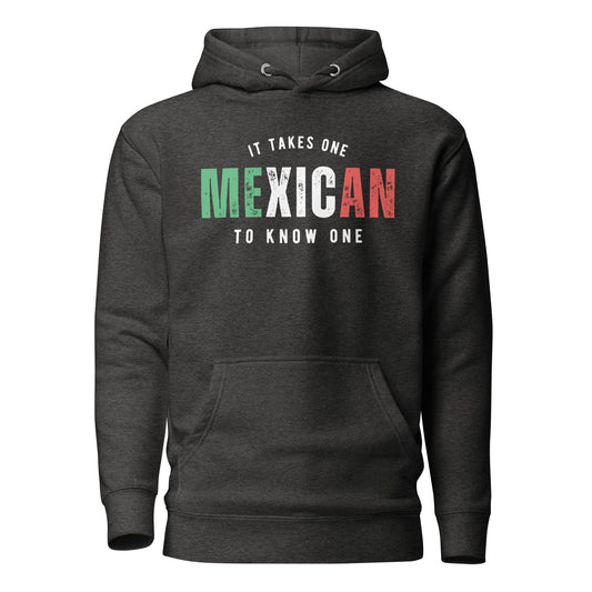 MEXICAN It Takes One To Know One™ Unisex Hoodie