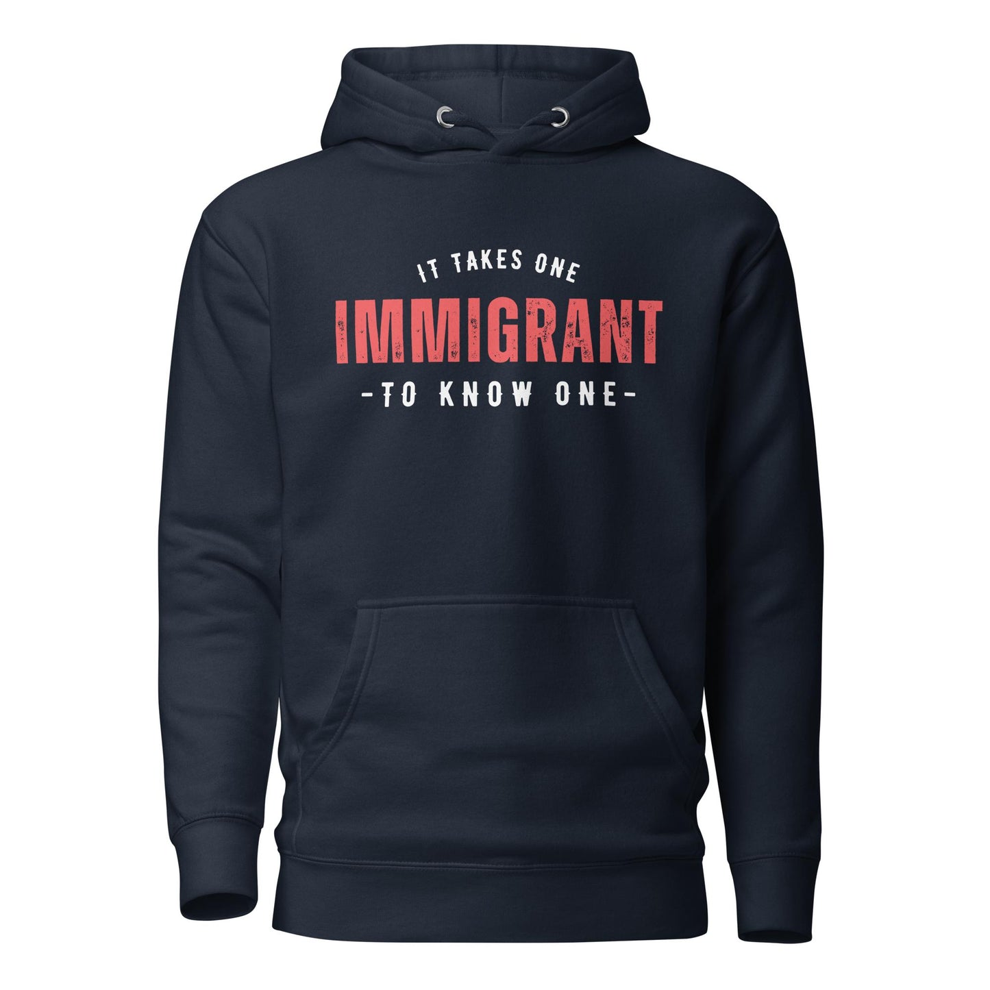 It Takes One IMMIGRANT to Know One™ Unisex Hoodie