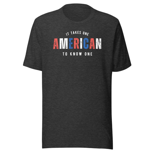 AMERICAN It Takes One To Know One™ Unisex t-shirt