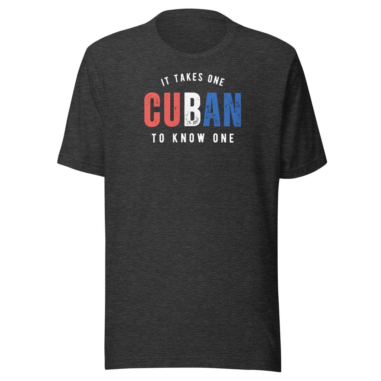 CUBAN It Takes One To Know One™ Unisex t-shirt