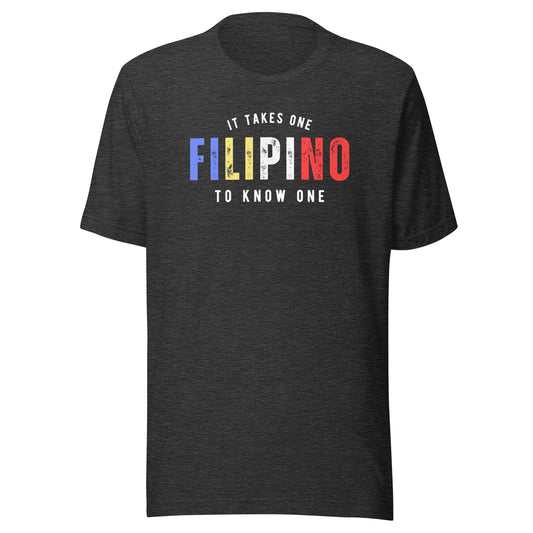 FILIPINO It Takes One To Know One™ Unisex t-shirt