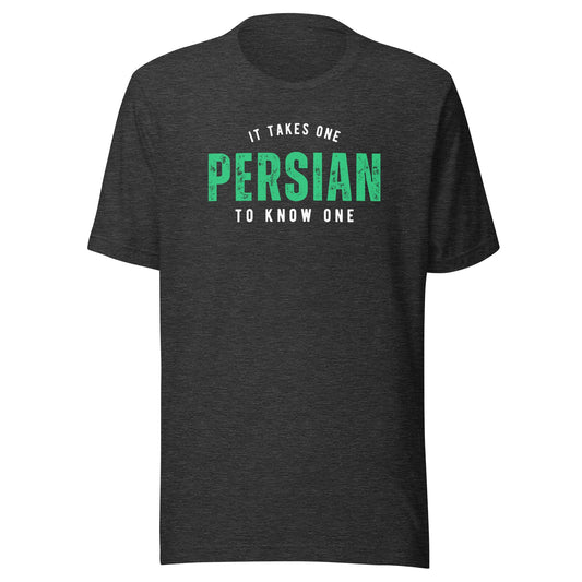 PERSIAN It Takes One To Know One™ Unisex t-shirt