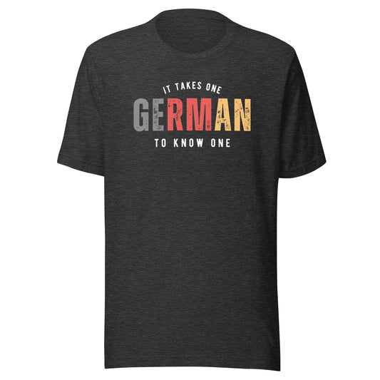 GERMAN It Takes One To Know One™ Unisex t-shirt