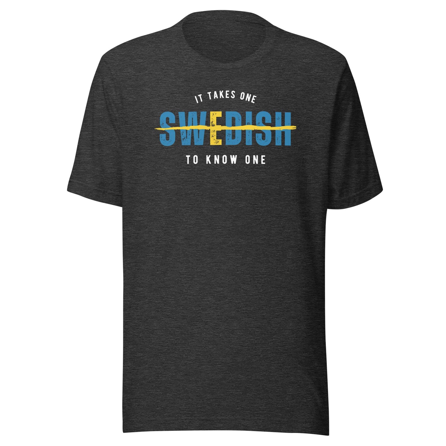 SWEDISH It Takes One To Know One™ Unisex t-shirt