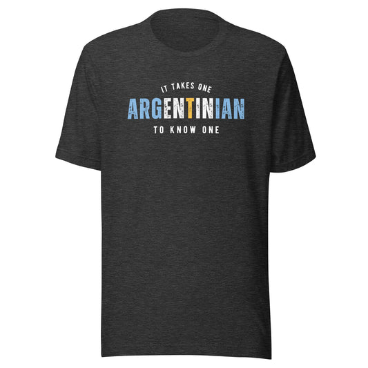 ARGENTINIAN It Takes One To Know One™ Unisex T-Shirt