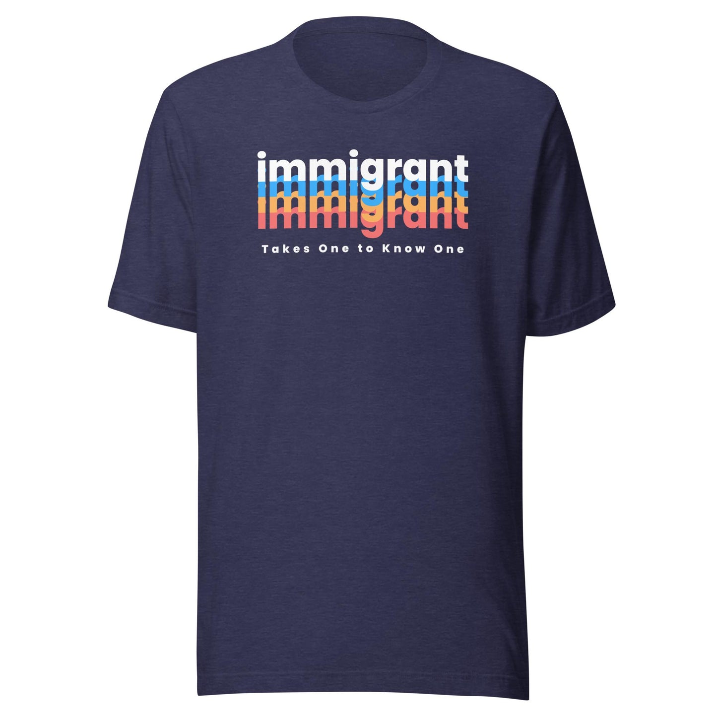 IMMIGRANT Takes One to Know One™ - Unisex T-shirt